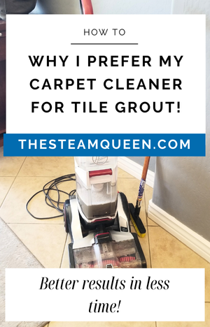 why i prefer my carpet cleaner for tile grout